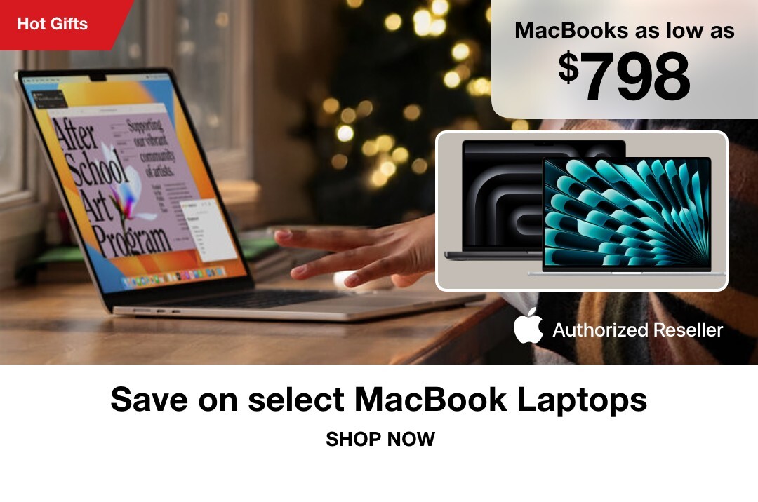 Macbooks as low as $798. Save on select MacBook Laptops SHOP NOW